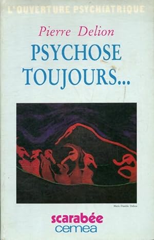 Psychose toujours. - Pierre Delion