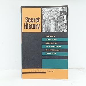 Imagen del vendedor de Secret History: The CIAs Classified Account of Its Operations in Guatemala, 1952-1954 a la venta por Cat On The Shelf