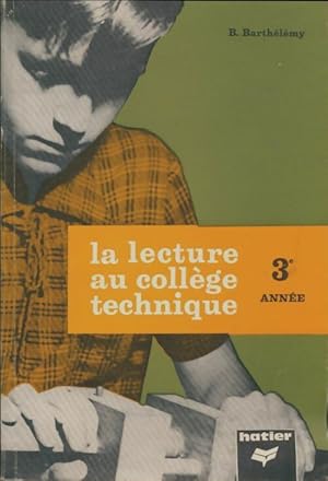 La lecture au coll?ge technique 3e - B. Barthelemy