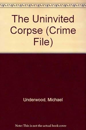 Seller image for The Uninvited Corpse (Crime File S.) for sale by WeBuyBooks