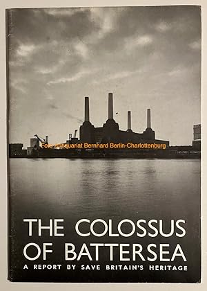 The Colossus of Battersea. A report to save Britain's heritage