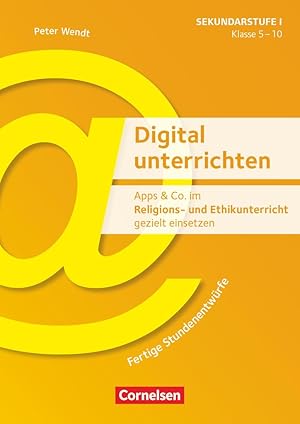 Image du vendeur pour Digital unterrichten - Apps & Co. im Religions- und Ethikunterricht gezielt einsetzen: Klasse 5-10 mis en vente par moluna