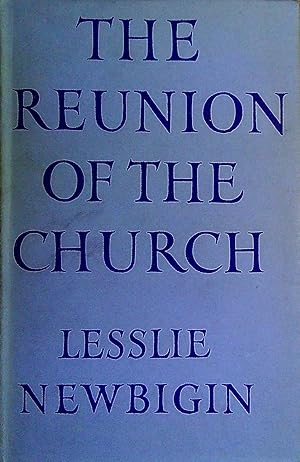 Seller image for The Reunion of the Church, a defence of the South India scheme for sale by Pendleburys - the bookshop in the hills