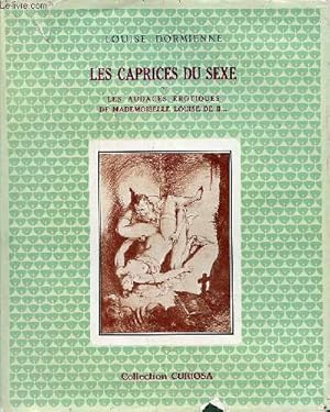 Image du vendeur pour Les caprices du sexe ou les audaces rotiques de Mademoiselle Louise de B. - Collection Curiosa - Exemplaire n168/350 sur pur fil lafuma. mis en vente par Le-Livre