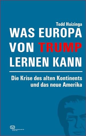 Bild des Verkufers fr Was Europa von Trump lernen kann : Die Krise des alten Kontinents und das neue Amerika zum Verkauf von AHA-BUCH GmbH