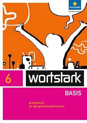 Image du vendeur pour wortstark 6. Arbeitsbuch. Zusatzmaterial Basis : Individuelle Frderung - Inklusion. Ausgabe 2012 mis en vente par AHA-BUCH GmbH