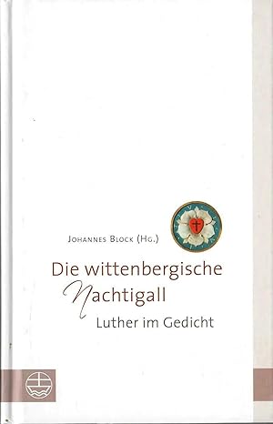 Bild des Verkufers fr Die wittenbergische Nachtigall - Luther im Gedicht; Herausgegeben von Johannes Block zum Verkauf von Walter Gottfried