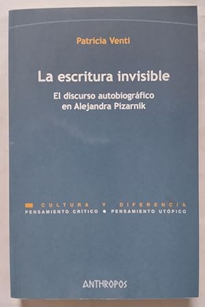 Imagen del vendedor de La escritura invisible. El discurso autobiogrfico en Alejandra Pizarnik a la venta por Librera Ofisierra