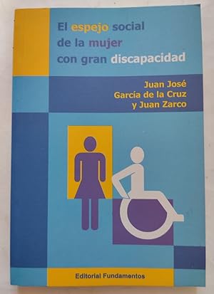Imagen del vendedor de El espejo social de la mujer con gran discapacidad. Barreras sociales para retornar a una vida normal a la venta por Librería Ofisierra