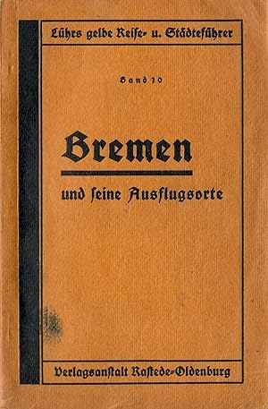 Image du vendeur pour Bremen und seine Ausflugsorte; Mit Karten und Plnen im Text - Lhrs gelbe Reise- und Stdtefhrer - Band 10 - Herausgegeben von Heinrich Lhr - Ohne die Beilagen "bersichtskarte von Bremen" und "Karte der Umgebung Bremens" mis en vente par Walter Gottfried