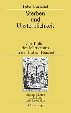 Image du vendeur pour Sterben und Unsterblichkeit : Zur Kultur des Martyriums in der frhen Neuzeit mis en vente par AHA-BUCH GmbH