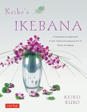 Imagen del vendedor de Keiko's Ikebana: A Contemporary Approach to the Traditional Japanese Art of Flower Arranging (Paperback or Softback) a la venta por BargainBookStores