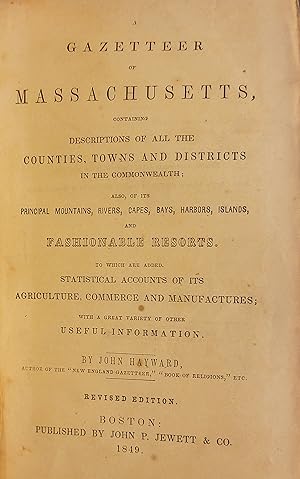A Gazetteer of Massachusetts Containing Descriptions of all the Counties, Towns and Districts in ...