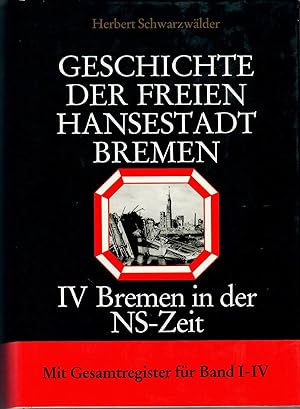 Geschichte der Freien Hansestadt Bremen - Band 4: Bremen in der NS-Zeit (1933-1945); Mit zahlreic...