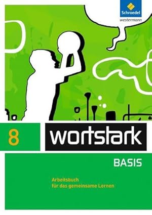 Seller image for wortstark 8. Arbeitsbuch. Zusatzmaterial Basis : Individuelle Frderung - Inklusion. Ausgabe 2012 for sale by AHA-BUCH GmbH