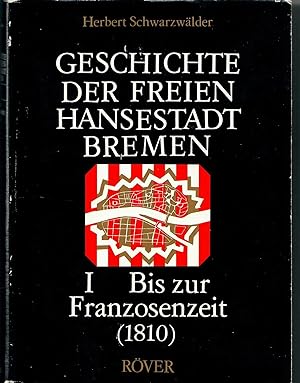 Geschichte der Freien Hansestadt Bremen - Band 1: Von den Anfängen bis zur Franzosenzeit (1810); ...