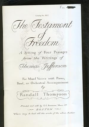 Image du vendeur pour THE TESTAMENT OF FREEDOM: A SETTING OF FOUR PASSAGES FROM THE WRITINGS THOMAS JEVERRSON FOR MIXED VOICES WITYH PIANO, BAND OR ORCHESTRAL ACCOMPANIMENT mis en vente par Daniel Liebert, Bookseller