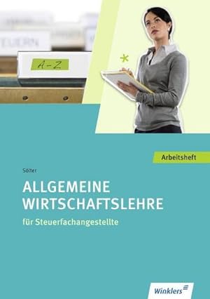 Immagine del venditore per Steuerfachangestellte. Allgemeine Wirtschaftslehre: Arbeitsheft venduto da AHA-BUCH GmbH