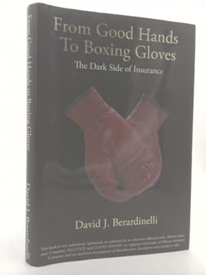 Seller image for From Good Hands to Boxing Gloves: The Dark Side of Insurance for sale by ThriftBooksVintage