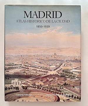 Seller image for Madrid: Atlas histrico de la ciudad, 1850-1939 for sale by Il Tuffatore