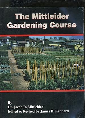Seller image for THE MITTLEIDER GARDENING COURSE for sale by Daniel Liebert, Bookseller