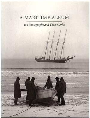 Image du vendeur pour A Maritime Album: 100 Photographs and Their Stories mis en vente par Craig Olson Books, ABAA/ILAB