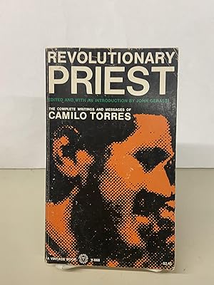 Revolutionary Priest: The Complete Writings and Messages of Camilo Torres