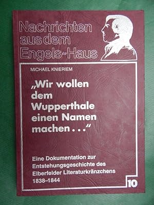 Imagen del vendedor de Nachrichten aus dem Engels-Haus Nr. 10: Wir wollen dem Wupperthale einen Namen machen a la venta por Buchantiquariat Uwe Sticht, Einzelunter.