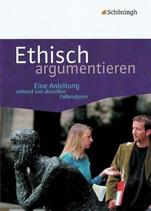 Seller image for Ethisch argumentieren : Eine Anleitung anhand von aktuellen Fallanalysen for sale by AHA-BUCH GmbH