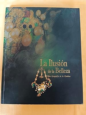 LA ILUSION DE LA BELLEZA - UNA GEOGRAFIA DE LA ESTETICA