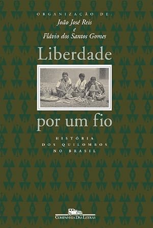 Seller image for Liberdade por um fio: Histria dos quilombos no Brasil for sale by Livraria Ing