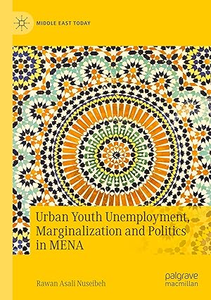 Image du vendeur pour Urban Youth Unemployment, Marginalization and Politics in MENA mis en vente par moluna