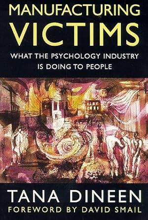 Imagen del vendedor de Manufacturing Victims: What the Psychology Industry is Doing to People (Psychology/self-help) a la venta por WeBuyBooks