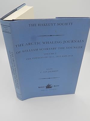 The Arctic Whaling Journals of William Scoresby the Younger. Volume I: The Voyages of 1811, 1812 ...