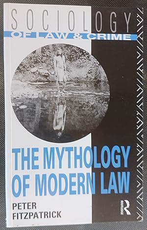 The Mythology of Modern Law (Sociology of Law and Crime series)