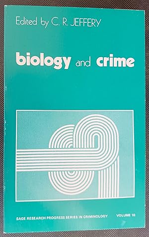 Biology and Crime (SAGE Research Progress Series in Criminology, Vol. 10)