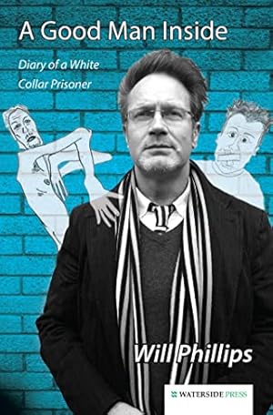 Bild des Verkufers fr A Good Man Inside: Diary of a White Collar Prisoner zum Verkauf von WeBuyBooks