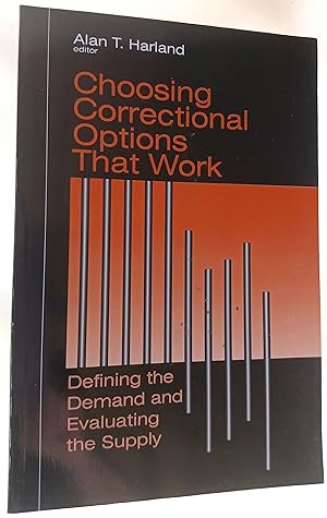 Choosing Correctional Options That Work: Defining the Demand and Evaluating the Supply