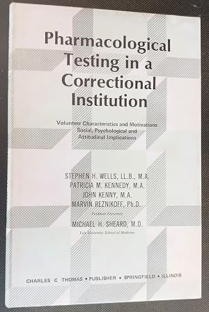 Seller image for Pharmacological Testing in a Correctional Institution: Volunteer Characteristics and Motivations. Social, Psychological and Attitudinal Implications for sale by Gargoyle Books, IOBA