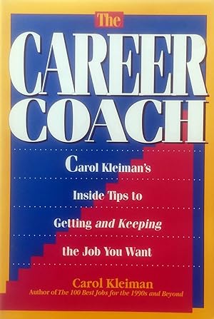 Seller image for The Career Coach: Carol Kleiman's Inside Tips to Getting and Keeping the Job You Want for sale by Kayleighbug Books, IOBA