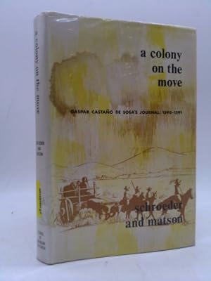 Imagen del vendedor de A Colony on the Move: Gaspar Castano de Sosa's Journal 1590-1591 a la venta por ThriftBooksVintage