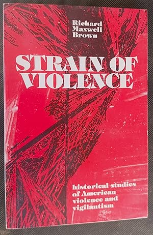 Strain of Violence: Historical Studies of American Violence and Vigilantism