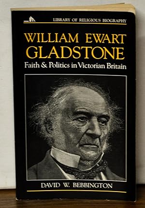 William Ewart Gladstone: Faith & Politics in Victorian Britain