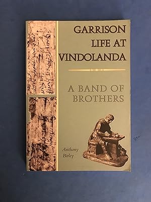 Imagen del vendedor de GARRISON LIFE AT VINDOLANDA - A BAND OF BROTHERS a la venta por Haddington Rare Books