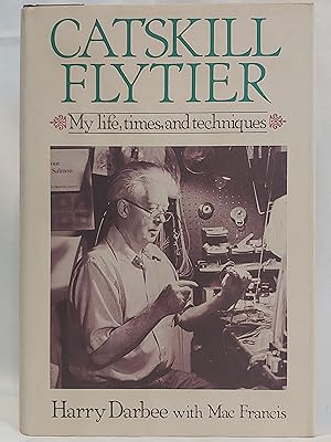 Seller image for Catskill Flytier: My life, times, and techniques for sale by H.S. Bailey