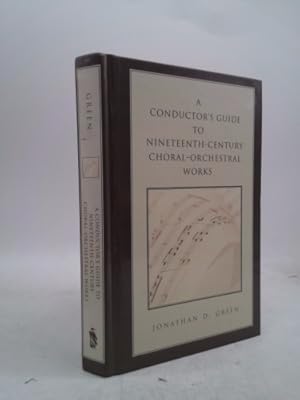 Bild des Verkufers fr A Conductor's Guide to Nineteenth-Century Choral-Orchestral Works zum Verkauf von ThriftBooksVintage