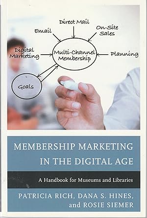 Membership Marketing in the Digital Age A Handbook for Museums and Libraries