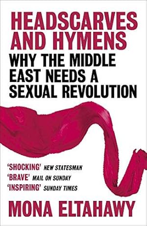 Immagine del venditore per Headscarves and Hymens: Why the Middle East Needs a Sexual Revolution venduto da WeBuyBooks