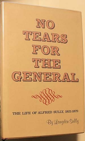 Seller image for No Tears For The General The Life Of Alfred Sully, 1821-1879 for sale by Old West Books  (ABAA)