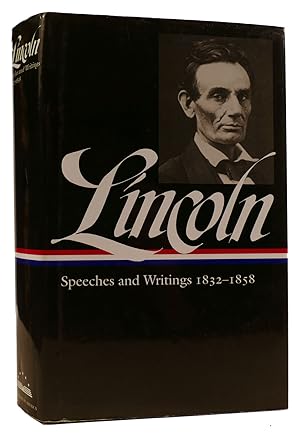 LINCOLN: SPEECHES AND WRITINGS 1832-1858
